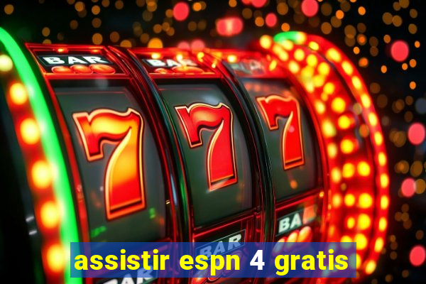 assistir espn 4 gratis